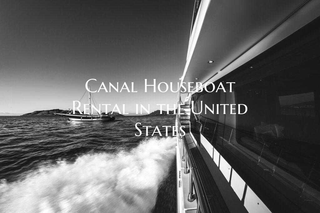Canal Houseboat Rental in the United States