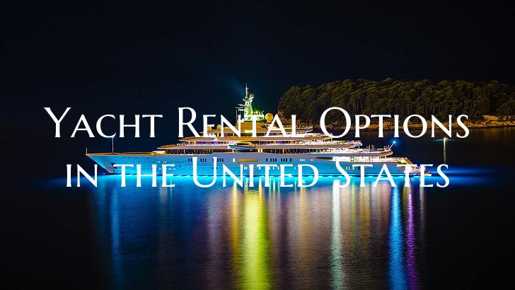 Yacht Rental Options in the United States