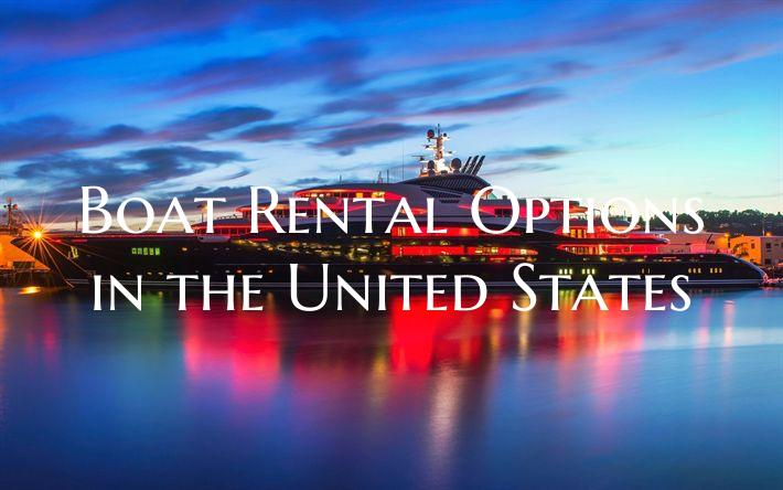 Boat Rental Options in the United States