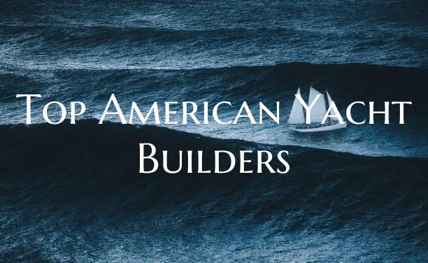Top American Yacht Builders