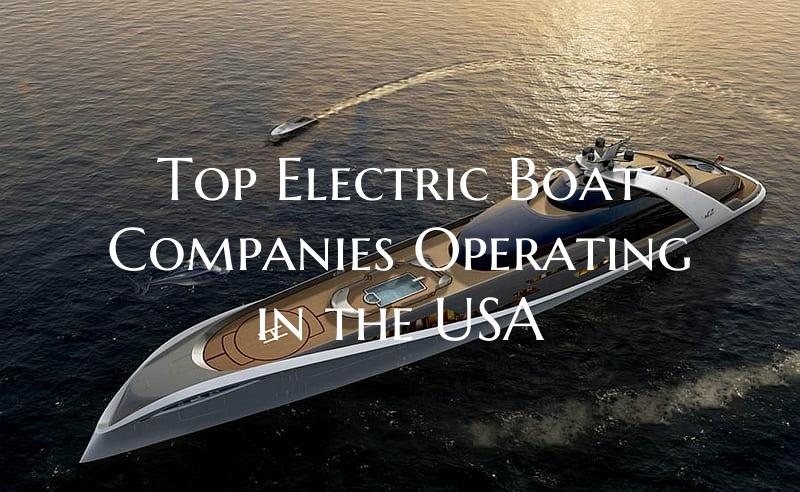 Top Electric Boat Companies ...